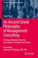 An Ancient Greek Philosophy of Management Consulting di David Shaw edito da Springer International Publishing