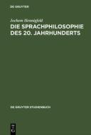 Die Sprachphilosophie des 20. Jahrhunderts di Jochem Hennigfeld edito da De Gruyter