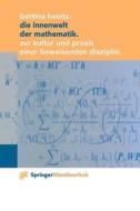 Die Innenwelt Der Mathematik: Zur Kultur Und Praxis Einer Beweisenden Disziplin di Bettina Heintz edito da Springer