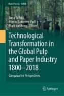 Technological Transformation in the Global Paper Industry 1800 - 2015: Comparative Perspectives edito da Springer-Verlag GmbH