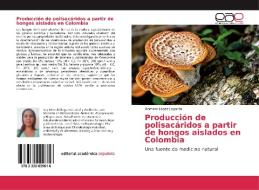 Producción de polisacáridos a partir de hongos aislados en Colombia di Xiomara López Legarda edito da EAE
