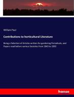 Contributions to horticultural Literature di William Paul edito da hansebooks