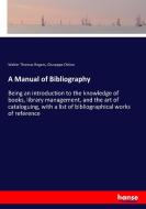 A Manual of Bibliography di Walter Thomas Rogers, Giuseppe Ottino edito da hansebooks