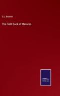 The Field Book of Manures di D. J. Browne edito da Salzwasser-Verlag
