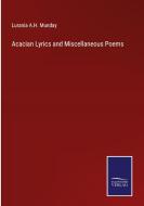 Acacian Lyrics and Miscellaneous Poems di Lurania A. H. Munday edito da Salzwasser Verlag
