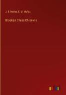 Brooklyn Chess Chronicle di J. B. Muñoz, E. M. Muñoz edito da Outlook Verlag