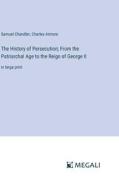 The History of Persecution; From the Patriarchal Age to the Reign of George II di Samuel Chandler, Charles Atmore edito da Megali Verlag