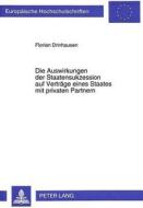 Die Auswirkungen der Staatensukzession auf Verträge eines Staates mit privaten Partnern di Florian Drinhausen edito da Lang, Peter GmbH