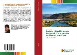 Projeto hidrelétrico de Corumbá IV e a gestão ambiental municipal di Dario Peixoto edito da Novas Edições Acadêmicas