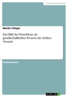 Das Bild Der Frau/hexe Im Gesellschaftlichen Prozess Der Fr Hen Neuzeit di Martin Tottger edito da Grin Publishing