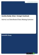 Survey On Distributed Data Mining Systems di Swetha Reddy Allam, Kotagiri Santhosh edito da Grin Publishing