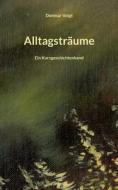 Alltagsträume di Dietmar Voigt edito da Books on Demand