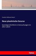 Neue plautinische Excurse di Friedrich Wilhelm Ritschl edito da hansebooks