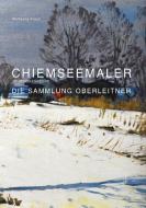 Chiemseemaler - Die Sammlung Oberleitner edito da Books on Demand