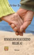 Himmelhochjauchzendhellblau di Ulrike Busch edito da Books on Demand