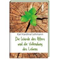 Die Würde des Alters und die Vollendung des Lebens di Karl Kardinal Lehmann edito da St. Benno Verlag GmbH
