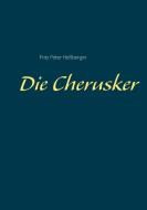 Die Cherusker di Fritz Peter Heßberger edito da Books on Demand