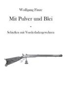 Mit Pulver und Blei di Wolfgang Finze edito da Books on Demand