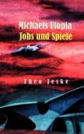 Michaels Utopia - Jobs und Spiele di Theo Jeske edito da Books on Demand