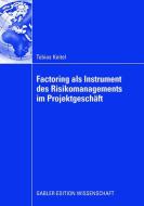 Factoring als Instrument des Risikomanagements im Projektgeschäft di Tobias Keitel edito da Gabler Verlag