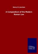A Compendium of the Modern Roman Law di Henry D. Jencken edito da Salzwasser-Verlag GmbH