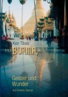 Burma, Geister und Wunder di Ken Tibes edito da Books on Demand