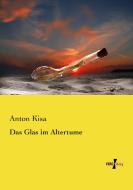 Das Glas im Altertume di Anton Kisa edito da Vero Verlag