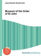 Museum Of The Order Of St John di Jesse Russell, Ronald Cohn edito da Book On Demand Ltd.