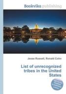 List Of Unrecognized Tribes In The United States edito da Book On Demand Ltd.