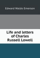 Life And Letters Of Charles Russell Lowell di Edward Waldo Emerson edito da Book On Demand Ltd.