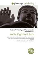 Noble Eightfold Path di Frederic P Miller, Agnes F Vandome, John McBrewster edito da Alphascript Publishing