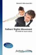 Fathers' Rights Movement di Edward R Miller-Jones edito da FastBook Publishing