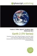 Earth 2 (tv Series) di #Miller,  Frederic P. Vandome,  Agnes F. Mcbrewster,  John edito da Vdm Publishing House