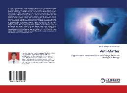 Anti-Matter di Mohd. Sadique Shaikh Anwar edito da LAP Lambert Academic Publishing