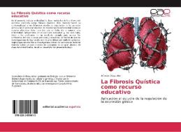 La Fibrosis Quística como recurso educativo di Alfonso Olaya Abril edito da EAE