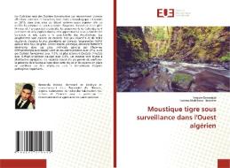 Moustique tigre sous surveillance dans l'Ouest algérien di Yassine Benserida, Karima Abdellaoui Hassaine edito da Éditions universitaires européennes