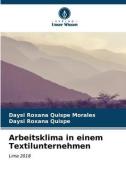 Arbeitsklima in einem Textilunternehmen di Daysi Roxana Quispe Morales, Daysi Roxana Quispe edito da Verlag Unser Wissen