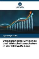 Demografische Dividende und Wirtschaftswachstum in der ECOWAS-Zone di Djakaridja Koné edito da Verlag Unser Wissen