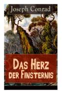 Das Herz Der Finsternis di Joseph Conrad, Ernst Wolfgang Freiler edito da E-artnow
