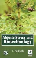 Abiotic Stress and Biotechnology di T. Pullaiah edito da Regency Publications