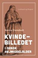 Kvindebilledet i dansk højmiddelalder di Nanna Damsholt edito da Lindhardt og Ringhof