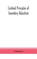 Cardinal Principles Of Secondary Education di Unknown edito da Alpha Editions