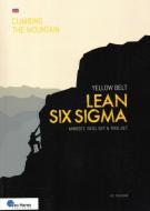 Lean Six SIGMA Yellow Belt: Mindset, Skill Set and Tool Set di van Haren Publishing edito da VAN HAREN PUB