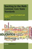Teaching to the Math Common Core State Standards: Focus on Grade 5 to Grade 8 and Algebra 1 di F. D. Rivera edito da SENSE PUBL