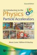 An Introduction to the Physics of Particle Accelerators di Mario Conte, William W. MacKay edito da World Scientific Publishing Company