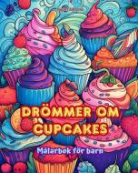 Drömmer om cupcakes   Målarbok för barn   Roliga och förtjusande mönster för bakälskare di SugArt Editions edito da Blurb