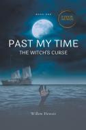 Past My Time The Witch's Curse di Willow Hewett edito da willow hewett