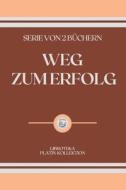 Weg Zum Erfolg di Libroteka edito da Independently Published