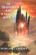 Of Traitors and Warriors: Book II di Margaret Gaffney edito da ALL THINGS THAT MATTER PR