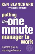 Putting the One Minute Manager to Work di Kenneth Blanchard, Robert Lorber edito da HarperCollins Publishers